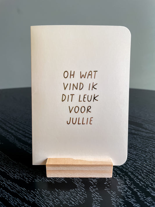 Dubbele kaart Oh wat vind ik dit leuk voor jullie